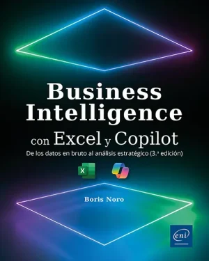 Business Intelligence con Excel y Copilot,  De los datos en bruto al análisis estratégico (3ª edición)