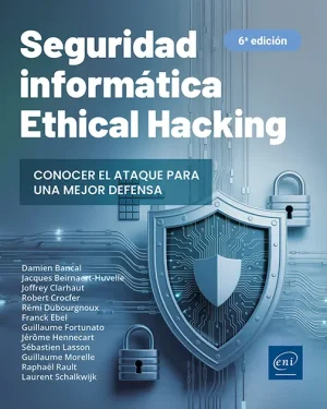 Seguridad Informática, Ethical Hacking : Conocer el ataque para una mejor defensa (6ª edición)