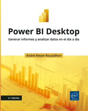 Power BI Desktop,  Generar informes y analizar datos en el día a día (2ª edición)